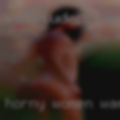 Horny women wanting