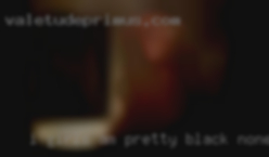 I girls am pretty black none-judgmental in Louisiana.