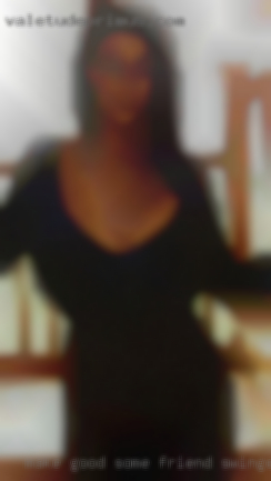 Make good some friend swinger and have chat some fun.