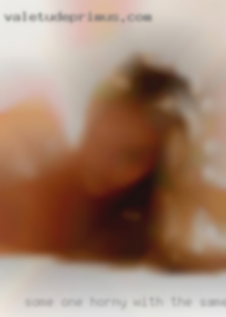 Some one horny with the same sexual appetites in Blythe.